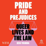 Pride and Prejudices : Queer Lives and the Law - Keio Yoshida