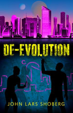 De-Evolution - John Lars Shoberg