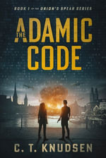 The Adamic Code : Orion's Spear, #1 - C. T. Knudsen