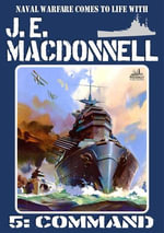 Command : J.E. Macdonnell's Royal Australian Navy World War II Fiction, #5 - J.E. Macdonnell