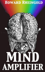 Mind Amplifier : Can Our Digital Tools Make Us Smarter? - Howard Rheingold