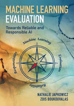 Machine Learning Evaluation : Towards Reliable and Responsible AI - Nathalie Japkowicz