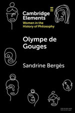 Olympe de Gouges : Elements on Women in the History of Philosophy - Sandrine Bergès