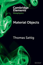 Material Objects : Elements in Metaphysics - Thomas Sattig
