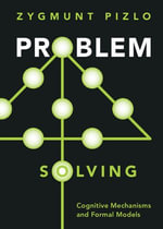 Problem Solving : Cognitive Mechanisms and Formal Models - Zygmunt Pizlo