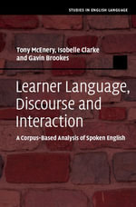 Learner Language, Discourse and Interaction : A Corpus-Based Analysis of Spoken English - Tony McEnery