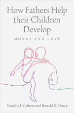 How Fathers Help their Children Develop : Money and Love - Natasha J. Cabrera