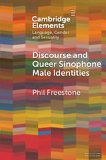 Discourse and Queer Sinophone Male Identities : A Western Immigrant Perspective - Phil  Freestone