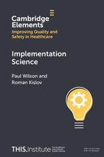 Implementation Science : Elements of Improving Quality and Safety in Healthcare - Paul Wilson