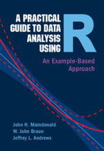 A Practical Guide to Data Analysis Using R : An Example-Based Approach - John H. Maindonald