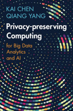 Privacy-preserving Computing : for Big Data Analytics and AI - Kai Chen