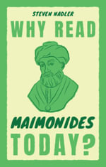 Why Read Maimonides Today? : Why Read Them Today - Steven Nadler