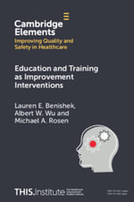 Education and Training as Improvement Interventions : Elements of Improving Quality and Safety in Healthcare - Albert W.  Wu