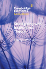 Strategizing With Institutional Theory : Elements in Business Strategy - Harry Sminia