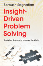 Insight-Driven Problem Solving : Analytics Science to Improve the World - Soroush Saghafian