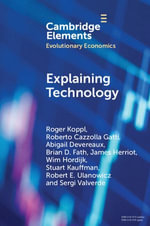 Explaining Technology : Elements in Evolutionary Economics - Roger Koppl
