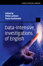 Data-Intensive Investigations of English : Studies in English Language - Mikko Laitinen