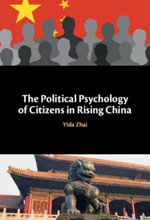 The Political Psychology of Citizens in Rising China - Yida  Zhai