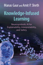 Knowledge-Infused Learning : Neurosymbolic AI for Explainability, Interpretability, and Safety - Manas Gaur