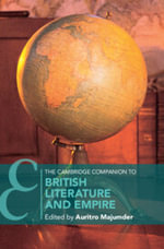 The Cambridge Companion to British Literature and Empire : Cambridge Companions to Literature - Auritro  Majumder