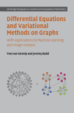 Differential Equations and Variational Methods on Graphs : With Applications to Machine Learning and Image Analysis - Yves van Gennip