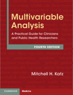 Multivariable Analysis : A Practical Guide for Clinicians and Public Health Researchers - Mitchell H.  Katz