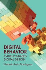Digital Behavior : Evidence-Based Digital Design - Umberto Leon Dominguez