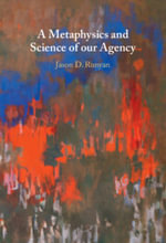 A Metaphysics and Science of our Agency - Jason D. Runyan