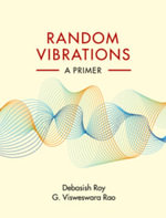 Random Vibrations : A Primer - Debasish Roy