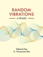 Random Vibrations : A Primer - Debasish  Roy