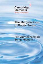 The Marginal Cost of Public Funds : Elements in Public Economics - Per-Olov Johansson