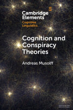 Cognition and Conspiracy Theories : Elements in Cognitive Linguistics - Andreas  Musolff