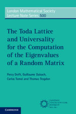 The Toda Lattice and Universality for the Computation of the Eigenvalues of a Random Matrix : London Mathematical Society Lecture Note Series - Percy Deift