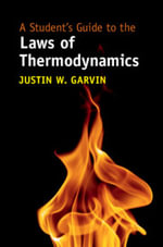 A Student's Guide to the Laws of Thermodynamics : Student's Guides - Justin W. Garvin