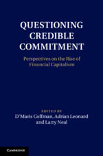 Questioning Credible Commitment : Perspectives on the Rise of Financial Capitalism - D'Maris Coffman
