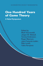 One Hundred Years of Game Theory : A Nobel Symposium - Mark Voorneveld