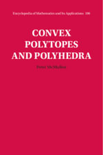 Convex Polytopes and Polyhedra : Encyclopedia of Mathematics and its Applications - Peter McMullen