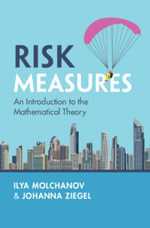 Risk Measures : An Introduction to the Mathematical Theory - Ilya Molchanov