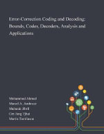 Error-Correction Coding and Decoding : Bounds, Codes, Decoders, Analysis and Applications - Mohammed Ahmed