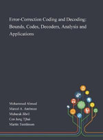 Error-Correction Coding and Decoding : Bounds, Codes, Decoders, Analysis and Applications - Mohammed Ahmed