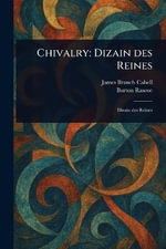 Chivalry : Dizain Des Reines - James Branch Cabell