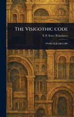 The Visigothic Code - S. P. (Samuel Parsons) Scott