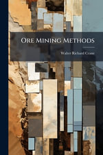 Ore Mining Methods - Walter Richard Crane