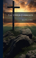 The Upper Currents - James Russell Miller