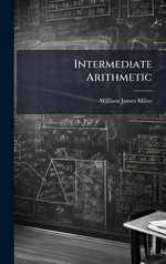 Intermediate Arithmetic - William James Milne