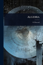 Algebra - G 1851-1911 Chrystal