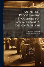 An Integer Programming Procedure for Assembly System Design Problems - Stephen C Graves
