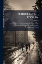 School Lunch Program - United States Government Accountabili...