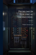 Problems In Electrical Engineering - Waldo Vinton Lyon