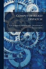 Computer-Aided Dispatch - Federal Highway Administration (FHWA)...